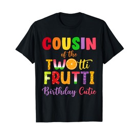 Cousin Of the Twotti Frutti Auntie 2nd Birthday Party Fruit T-Shirt