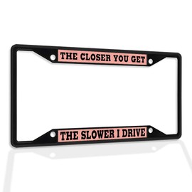 Fastasticdeals Metal Insert License Plate Frame The Closer You Get Slower I Drive A Weatherproof Car Accessories Black 4 Holes Solid Insert