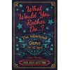 What Would You Rather Do...?: The Hilarious Game for All