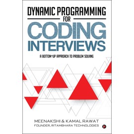 Dynamic Programming for Coding Interviews: A Bottom-Up approach to problem solving