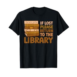 If Lost Please Return To The Library Funny Reading Librarian T-Shirt