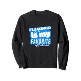 Flamingo is My Favorite Animal Sweatshirt