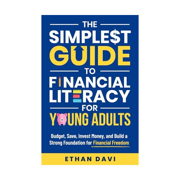 The Simplest Guide to Financial Literacy for Young Adults: Budget,