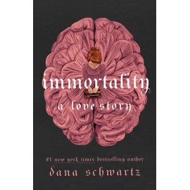 Immortality: A Love Story (The Anatomy Duology, 2)