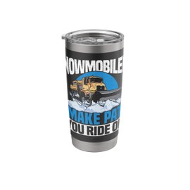 Snowmobilers I Make Path You Ride On Snow Plow Stainless Steel Insulated Tumbler