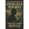 The Adventures of Sherlock Holmes: Twelve Brilliant Cases. One Legendary