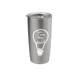 You are very smart. light bulb, idea Stainless Steel Insulated Tumbler