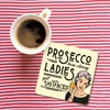 Dorothy Spring Quirky and Sassy Coaster with Funny Prosecco Quote