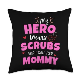 My Hero Wears Scrubs I Call Her Mommy Cool nursing mom Throw Pillow