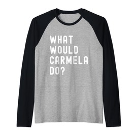 What Would Carmela Do? Raglan Baseball Tee