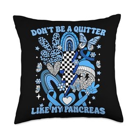 Don’t Be A Quitter Like My Pancreas Throw Pillow
