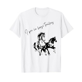 I Pee in Horse Trailers Funny Riding Lover T-Shirt
