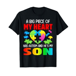 A Big Piece Of My Heart Has Autism and He's My Son T-Shirt