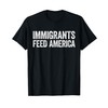 Immigrants Feed America Shirt Adult Kids Support Immigration T-Shirt