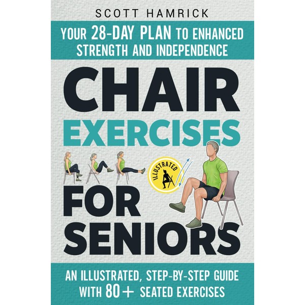 Chair Exercises for Seniors: Your 28-Day Plan to Enhanced Strength