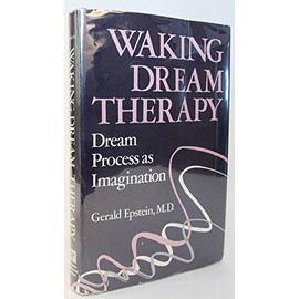 Waking Dream Therapy: Dream Process As Imagination