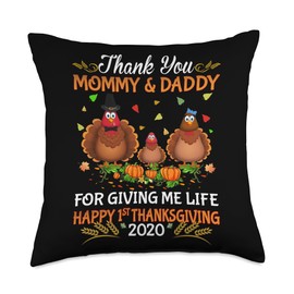 Thank You Mommy & Daddy For Giving Me Life Happy 1st Thanksg Throw Pillow