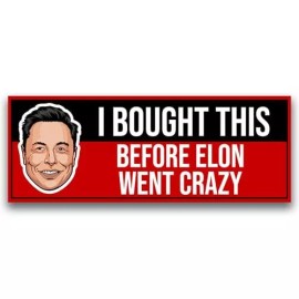 Magnet Me Up I Bought This Before Elon Went Crazy Car Magnet – Funny 3x8 Inch
