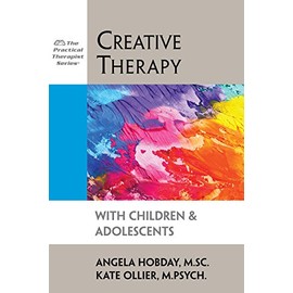 Creative Therapy with Children and Adolescents (Practical Therapist Series)