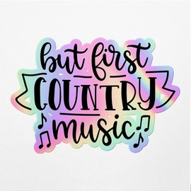 Holographic Decal Stickers of But First Country Music Premium Waterproof Vinyl Decal Stickers for Laptop Phone Accessory Helmet Car Window Mug Tuber Cup Door Wall Decoration ANDVER3c25460HO