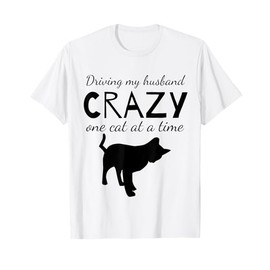 Driving My Husband Crazy One Cat At A Time T Shirt Men Women Girls Kids T-Shirt