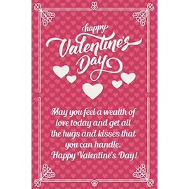 Happy Valentine's Day: May you feel a wealth of love today and get all the hugs and kisses that you can handle. Happy Valentine’s Day! . Journal Lined ... Wife and couple, Husbandn,( 6x9 120 pages )