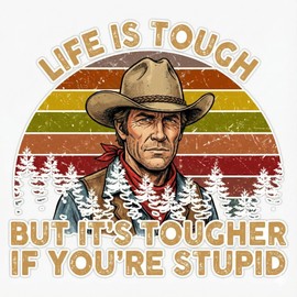 Life is Tough But It's Tougher If You're Stupid Vintage Sunset Bumper Sticker Vinyl Decal 5 inches