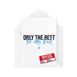 Funny Novelty Greeting Cards | Only The Best For My Dad | Birthday Father's Day Dad Father Daddy From Son From Daughter Funny Joke | CBH1207
