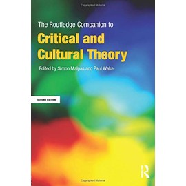 The Routledge Companion to Critical and Cultural Theory