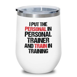 Luxe Gifting Personal Trainer White Edition Wine Tumbler 12oz - Put The Personal - Fitness Instructor Workout Coach Exercise Lover Cardio Lover Gym Coach