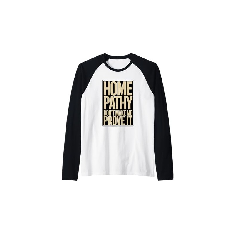 Homeopathy Don't Make Me Prove It Raglan Baseball Tee