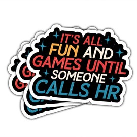 3Pcs It's All Fun and Games Until Someone Call HR Sticker Funny HR Stickers HR Quote Human Resources Gift Someone Call HR Decal for Laptop Water Bottle Toolbox Phone Car Gifts 3"x3" (S1)