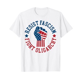 Resist Fascism Fight Oligarchy T-Shirt