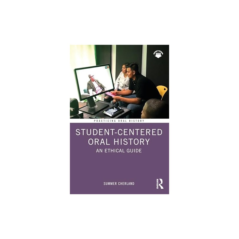 Student-Centered Oral History: An Ethical Guide