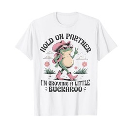 Hold on Partner I'm Growing A Little Buckarro Funny Frog T-Shirt