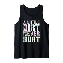 A LITTLE DIRT NEVER HURT Bike ATV Quad Mudding Girl Mudder Tank Top