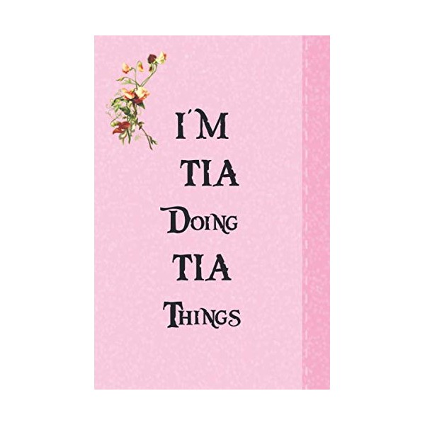 I'M TIA Doing TIA Things: Perfect for Notes, Journaling, journal/Notebook,