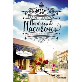 Mörderische Macarons. Ein Hansel & Pretzel Krimi