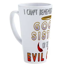 CafePress Good Sister Or The Evil One 17 oz Latte Mug