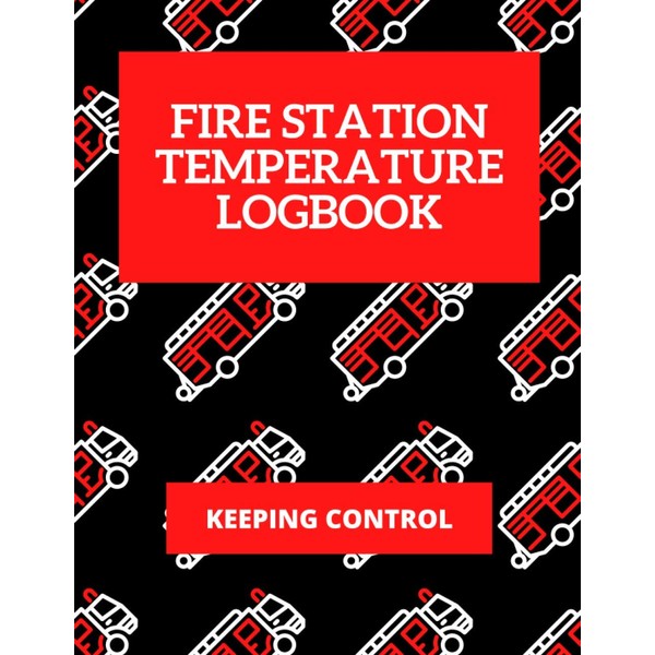 Fire Station Temperature Logbook | Keeping Control: 120 Temperature Recording