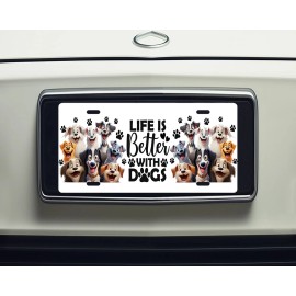 Twisted R Design Life is Better with Dogs Cartoon Front License Plate Car Accessory Vanity