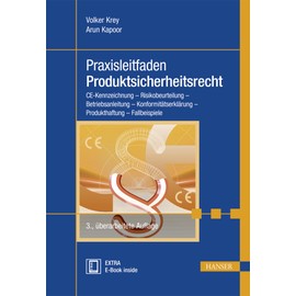 Praxisleitfaden Produktsicherheitsrecht: CE-Kennzeichnung - Risikobeurteilung - Betriebsanleitung - Konformitätserklärung - Produkthaftung - Fallbeispiele