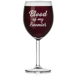 Wine Glass Blood Of My Enemies Funny (Stemmed, 10oz)