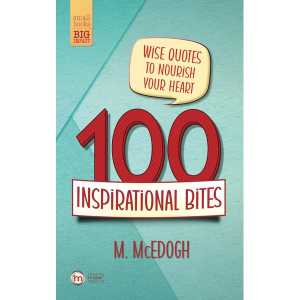 100 Inspirational Bites: Wise Quotes to Nourish Your Heart! (Small