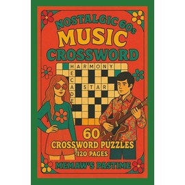 Nostalgic 60s Music Crossword: 60 Puzzles Featuring Music and Fashion: 60s-Inspired Crossword Fun Featuring Iconic Songs, Styles, and Retro Vibes for All Ages