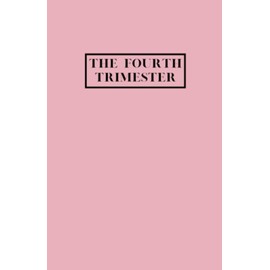 The fourth Trimester journal (Australian edition) - Pink: Your perfect companion for the first 12 weeks with your new baby