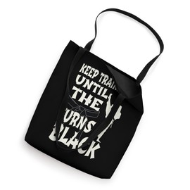 Keep Training Until The Belt Turns Black Karate Sports Lover Tote Bag