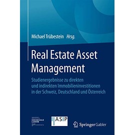 Real Estate Asset Management: Studienergebnisse zu direkten und indirekten Immobilieninvestitionen in der Schweiz, Deutschland und Österreich
