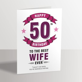 Wife 50th Birthday Card - Best Wife Ever Execept for When You're Snoring - 50