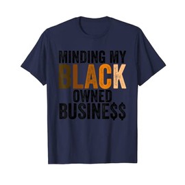 Black Owned Business Black Pride Melanin African American T-Shirt